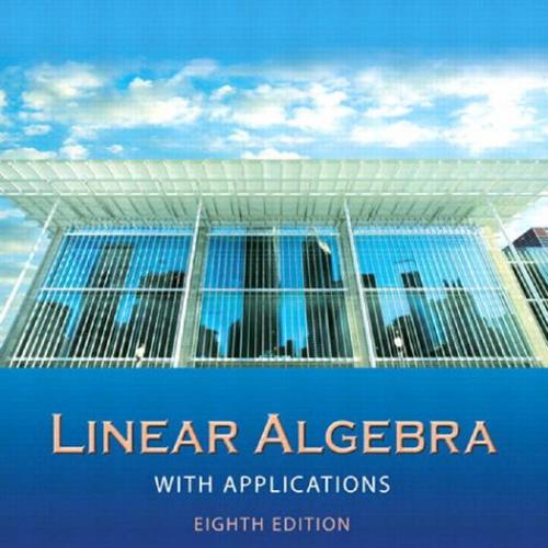Linear Algebra with Applications 8th Edition by Steve Leon