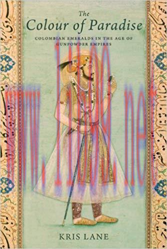 Colour of Paradise: Emeralds in the Age of the Gunpowder Empires