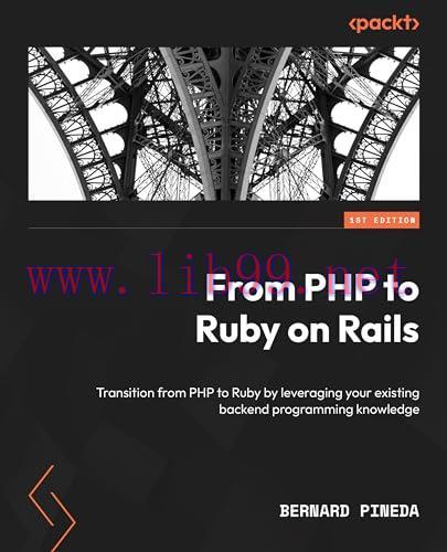 [FOX-Ebook]From_ PHP to Ruby on Rails: Transition from_ PHP to Ruby by leveraging your existing...