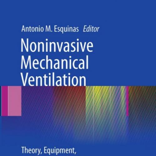 Noninvasive Mechanical Ventilation_ Theory, Equipment, and Clinical Applications
