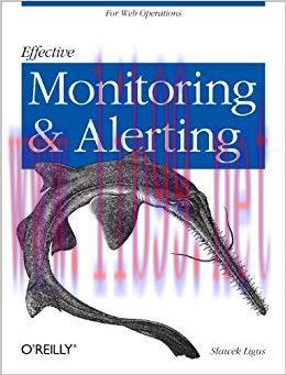 Effective Monitoring and Alerting: For Web Operations 1st Edition,