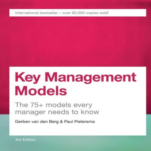 Key Management Models, 3rd Edition The 75_ Models Every Manager Needs to Know