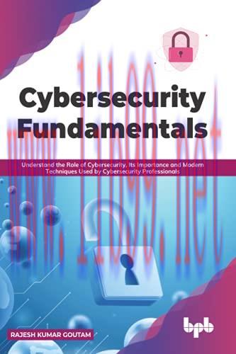 [FOX-Ebook]Cybersecurity Fundamentals: Understand the Role of Cybersecurity, Its Importance and...