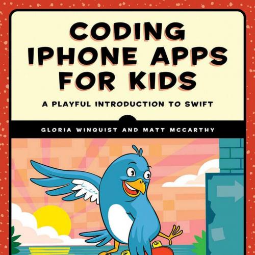 Coding iPhone Apps for Kids_ A Playful Introduction to Swift