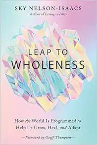 [AME]Leap to Wholeness: How the World Is Programmed to Help Us Grow, Heal, and Adapt (EPUB)
