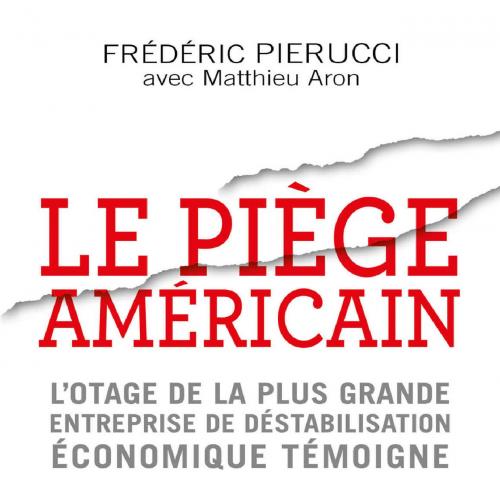 Le piege americain (Essais et documents) (French Edition) - Frederic Pierucci