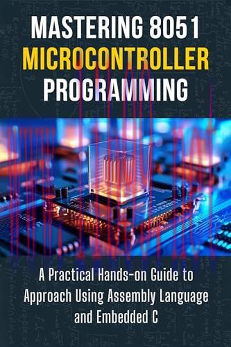 [FOX-Ebook]MASTERING 8051 MICROCONTROLLER PROGRAMMING: A Practical Hands-on Guide to Approach U...