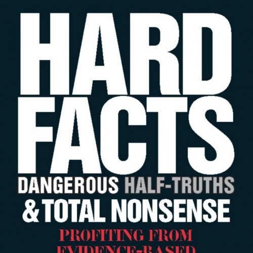 Hard Facts, Dangerous Half-Truths, and Total Nonsense