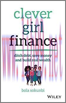 Clever Girl Finance: Ditch debt, save money and build real wealth 1st Edition,