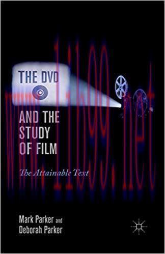 The DVD and the Study of Film: The Attainable Text 2011 Edition,