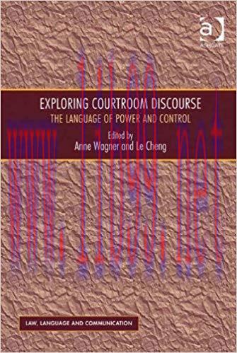 Exploring Courtroom Discourse: The Language of Power and Control (Law, Language and Communicati...
