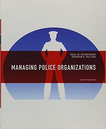 (Test Bank)Managing Police Organizations, 8th Edition Paul M. Whisenand.zip