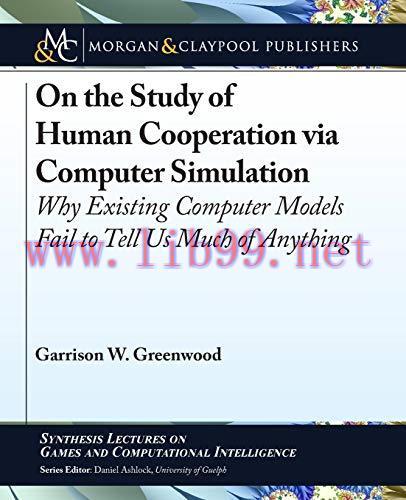 [FOX-Ebook]On the Study of Human Cooperation Via Computer Simulation: Why Existing Computer Mod...