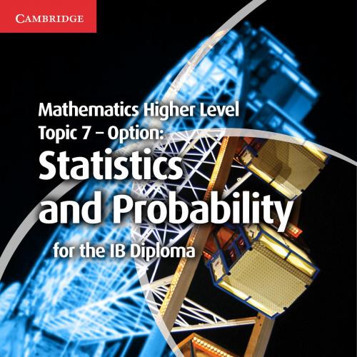 Mathematics Higher Level for the IB Diploma Option Topic 7 Statistics and Probability - Paul Fa...