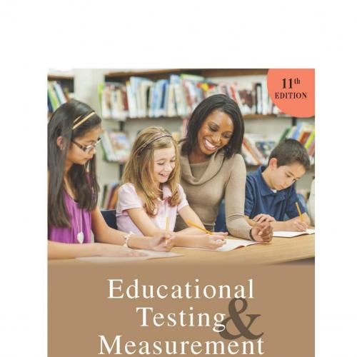 Educational Testing and Measurement, 11th Edition - Tom Kubiszyn