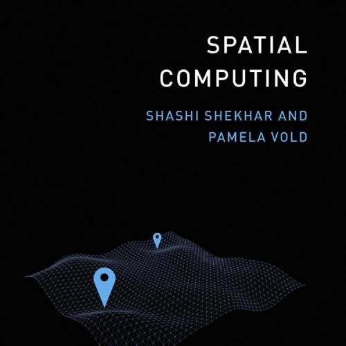 Spatial Computing - Shashi Shekhar & Pamela Vold