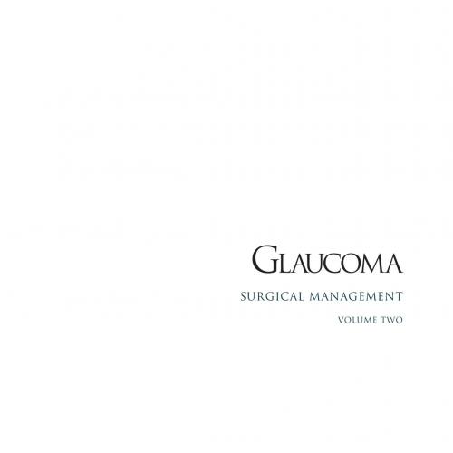 GLAUCOMA VOLUME 2 SURGICAL MANAGEMENT