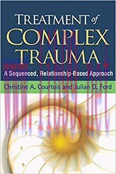 (PDF)Treatment of Complex Trauma: A Sequenced, Relationship-Based Approach Reprint Edition