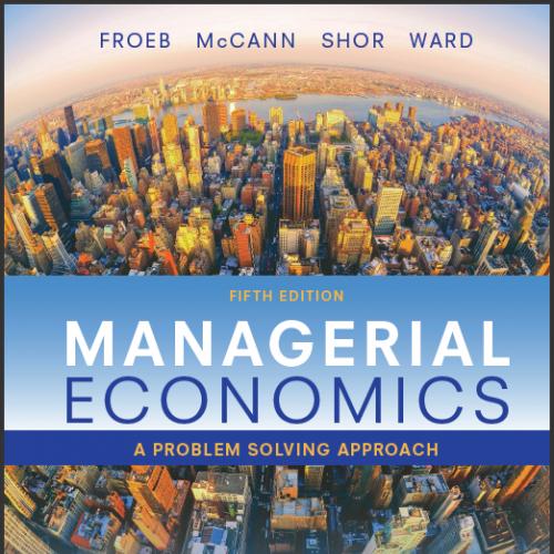 (Test Bank)Managerial Economics A Problem Solving Approach 5th Edition.zip