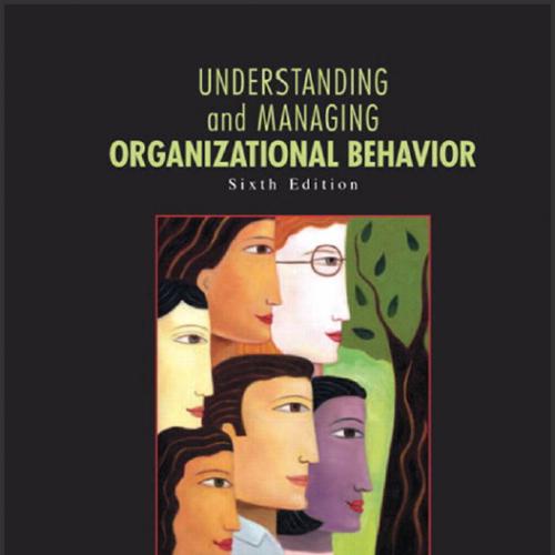 (Test Bank)Understanding and Managing Organizational Behavior 6th Edition.zip