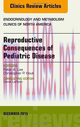 [AME]Reproductive Consequences of Pediatric Disease, An Issue of Endocrinology and Metabolism C...