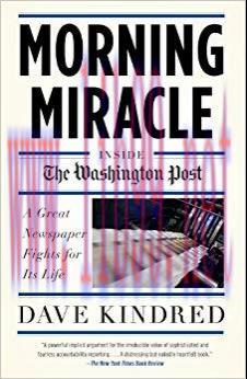 Morning Miracle: Inside the Washington Post A Great Newspaper Fights for Its Life