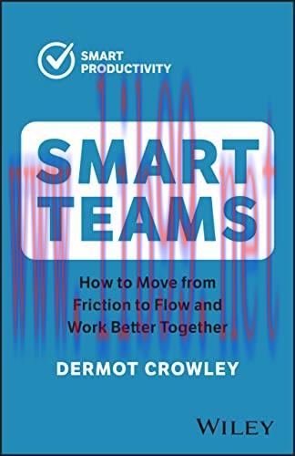 [FOX-Ebook]Smart Teams: How to Move from_ Friction to Flow and Work Better Together, 2nd Editio...