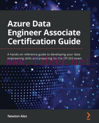 [FOX-Ebook]Azure Data Engineer Associate Certification Guide: A hands-on reference guide to dev...