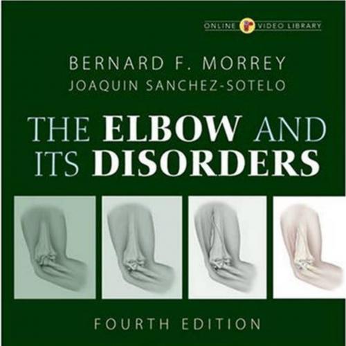 Morrey's The Elbow and Its Disorders, 4th Ed