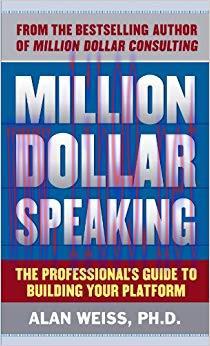 Million Dollar Speaking: The Professional’s Guide to Building Your Platform 1st Edition,