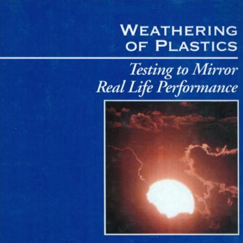 Weathering of Plastics- Testing to Mirror Life Performance