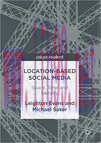 Location-Based Social Media: Space, Time and Identity 1st ed. 2017 Edition,