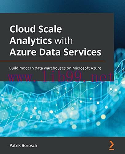 [FOX-Ebook]Cloud Scale Analytics with Azure Data Services: Build modern data warehouses on Micr...