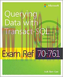 Exam Ref 70-761 Querying Data with Transact-SQL 1st Edition,
