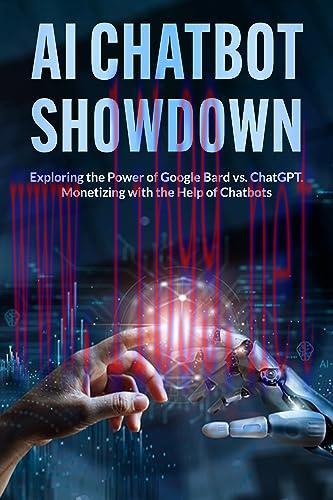 [FOX-Ebook]AI Chatbot Showdown: Exploring the Power of Google Bard vs. ChatGPT. Monetizing with...