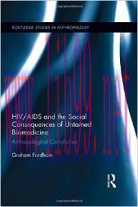 [AME]HIV/AIDS and the Social Consequences of Untamed Biomedicine: Anthropological Complicities