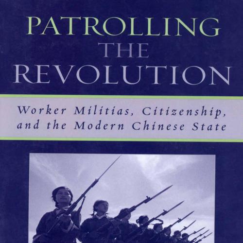 Patrolling the Revolution (State & Society in East Asia) - Elizabeth J. Perry