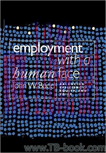 Employment with a Human Face: Balancing Efficiency, Equity, and Voice by John W. Budd 课本