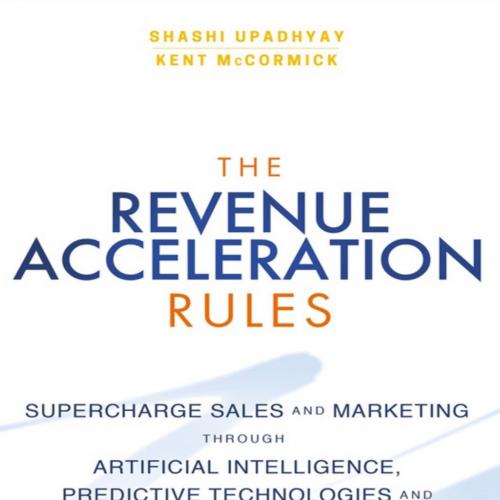Revenue Acceleration Rules.9781119371953, The - Shashi Upadhyay & Kent McCormick