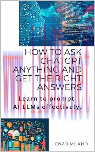 [FOX-Ebook]How to Ask ChatGPT Anything and Get the Right Answers: Learn to prompt AI LLMs effec...