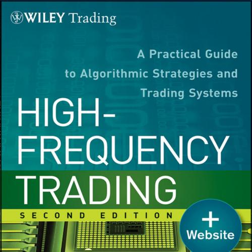 High-Frequency Trading A Practical Guide to Algorithmic Strategies and Trading Systems 2nd - Ir...
