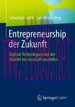 [PDF]Entrepreneurship der Zukunft: Digitale Technologien und der Wandel von Gesch&auml;ftsmodellen