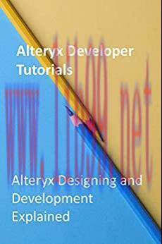 (PDF)Alteryx Developer Tutorials: Alteryx Designing and Development Explained
