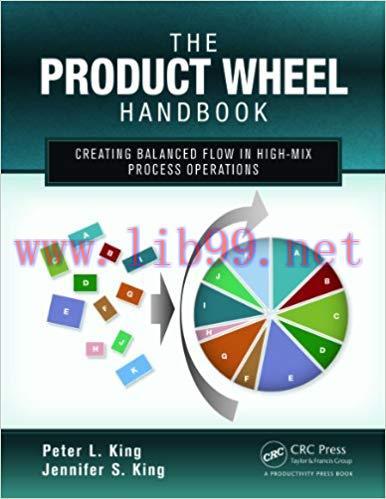 The Product Wheel Handbook: Creating Balanced Flow in High-Mix Process Operations 1st Edition,