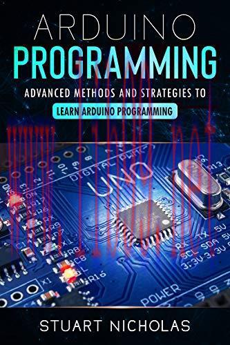 [FOX-Ebook]Arduino Programming: Advanced Methods and Strategies to Learn Arduino Programming, 3...