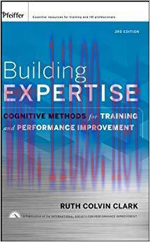 Building Expertise: Cognitive Methods for Training and Performance Improvement 3rd Edition,