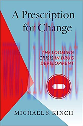 A Prescription for Change: The Looming Crisis in Drug Development (The Luther H. Hodges Jr. and...
