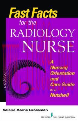 [AME]Fast Facts for the Radiology Nurse: An Orientation and Nursing Care Guide in a Nutshell