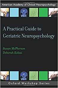 A Practical Guide to Geriatric Neuropsychology