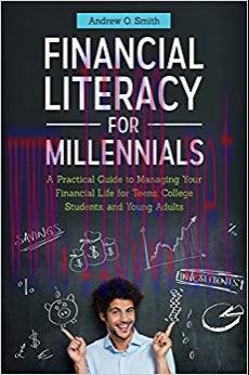 Financial Literacy for Millennials: A Practical Guide to Managing Your Financial Life for Teens...